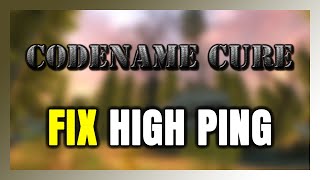 How to FIX Codename CURE High Ping & Packet Loss! Update