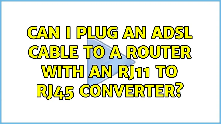 Can I plug an ADSL cable to a router with an RJ11 to RJ45 converter? (2 Solutions!!)