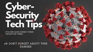 Cyber-Security Tech Tips: #8 - Don't Forget About This Danger