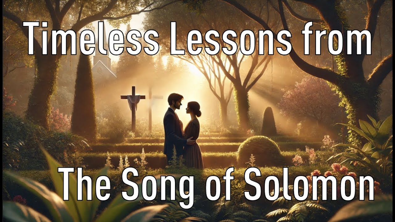Timeless Lessons from the Song of Solomon