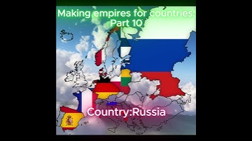 Making empires for countries:Part 10