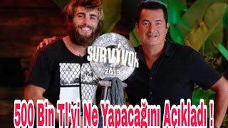 Survivor 2019 Şampiyonu Yusuf Karakaya Kazandığı 500 Bin Tlyi Ne Yapacağını Açıkladı