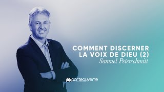 Comment discerner la voix de Dieu (2ème partie) - Samuel Peterschmitt [Culte PO 25/07/2021]