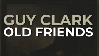 Guy Clark - Old Friends (Official Audio)