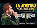 La Adictiva Romanticas 2026 - Grandes Éxitos Mix La Adictiva - Lo Mas Romanticos de La Adictiva 2026