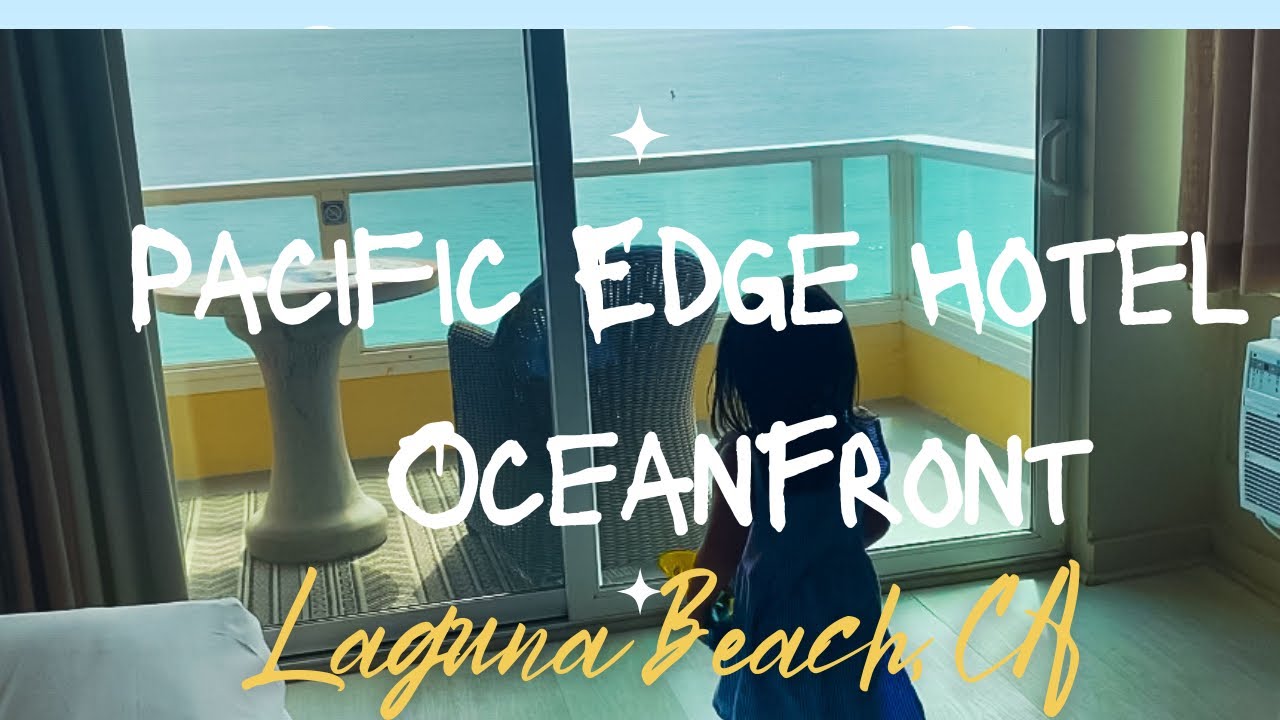 Pacific Edge Hotel Laguna Beach CA Oceanfront Room Tour YouTube