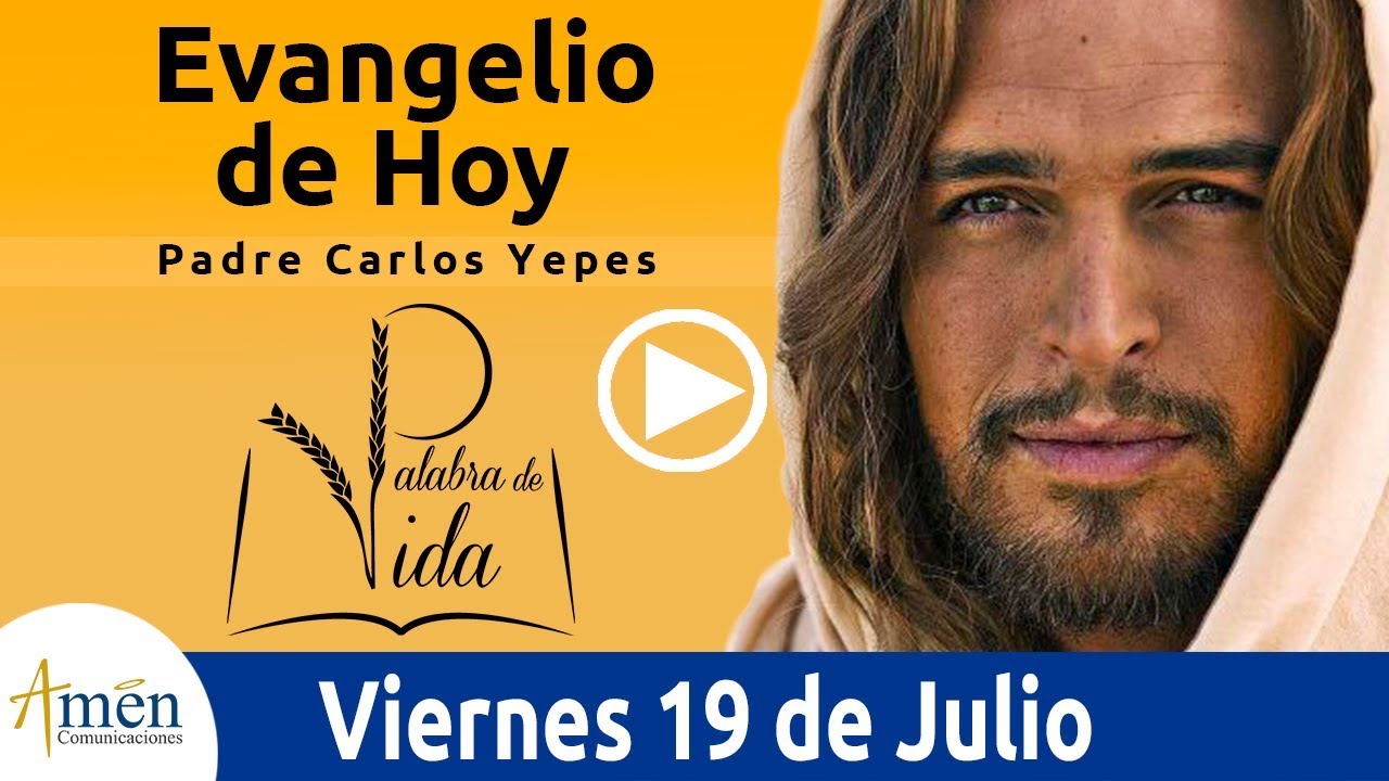 Evangelio de Hoy Viernes 19 de Julio de 2019 l Padre Carlos Yepes crecimiento personal y autoayuda