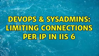 Famous DevOps & SysAdmins: Limiting Connections Per IP in IIS 6 Wealth