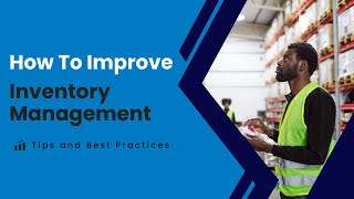 How To Improve Inventory Management: Tips and Best Practices
