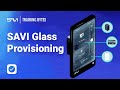 SAVI Glass Provisioning Process