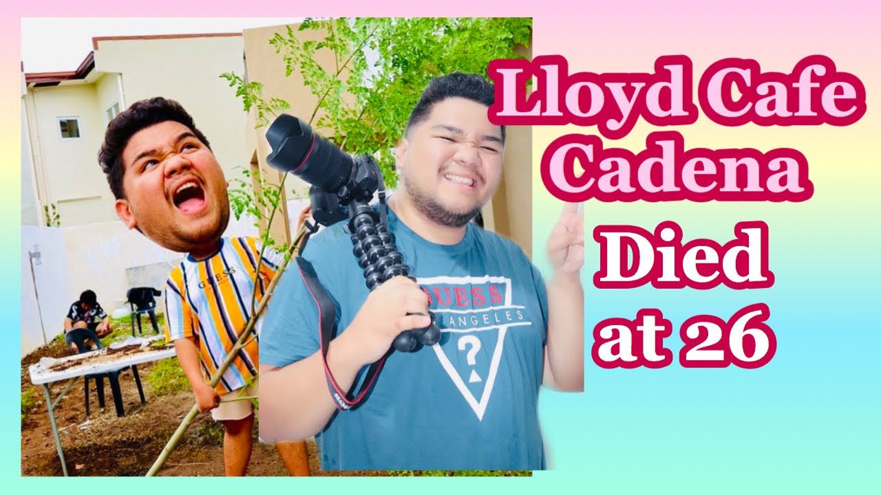 Lloy Cafe Cadena Passed Away