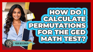 How Do I Calculate Permutations For The GED Math Test? - Your GED Coach