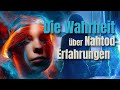 Die Wahrheit über Nahtoderfahrungen