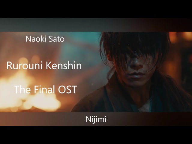 Guarda Naoki Sato - Rurouni Kenshin The Final OST - Nijimi su YouTube Guarda Naoki Sato - Rurouni Kenshin The Final OST - Nijimi su YouTube