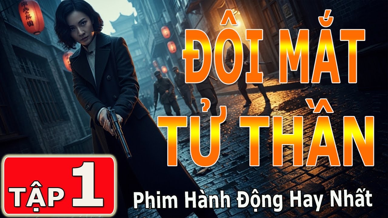 ĐÔI MẮT TỬ THẦN [ THUYẾT MINH ] - Tập 01 | Gián Điệp Ba Mặt Truy Tìm Kẻ Ám Sát Trong Đêm | FULL HD