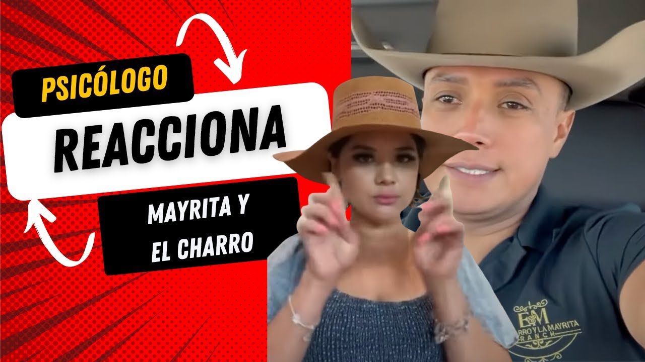 Psicólogo REACCIONA a La MAYRITA y el Charro | Ya se veía VENIR