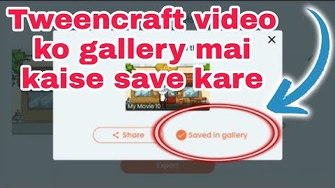 Save your tweencraft video in gallery | Part 3