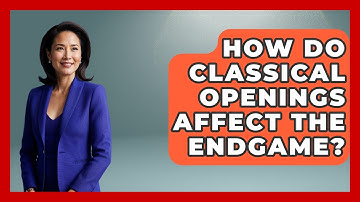 How Do Classical Openings Affect The Endgame? - The Chess Codex