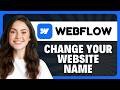 How to Change the Website Name in Webflow in 2026