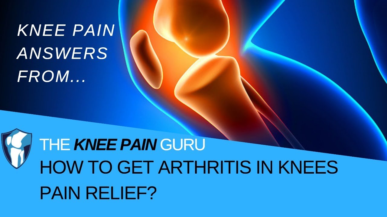 HOW TO GET ARTHRITIS IN KNEES PAIN RELIEF? by The Knee Pain Guru YouTube