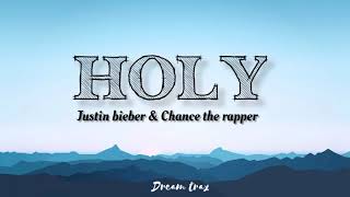 Justin Bieber - Holy(Lyrics) ft. Chance The Rapper