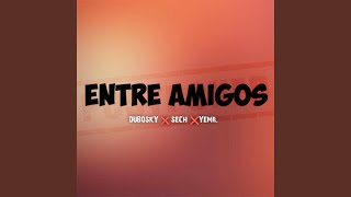 Entre Amigos - Dubosky, Sech, Yemil