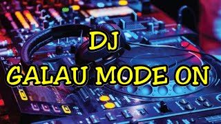 DJ GALAU MODE ON 🔥 tapi bikin jogett!!!