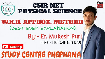 W.K.B. APPROXIMATION METHOD QUANTUM MECHANICS ।।CSIR NET PHYSICAL SCIENCE।।#MUKESH_SIR #UNACADEMY