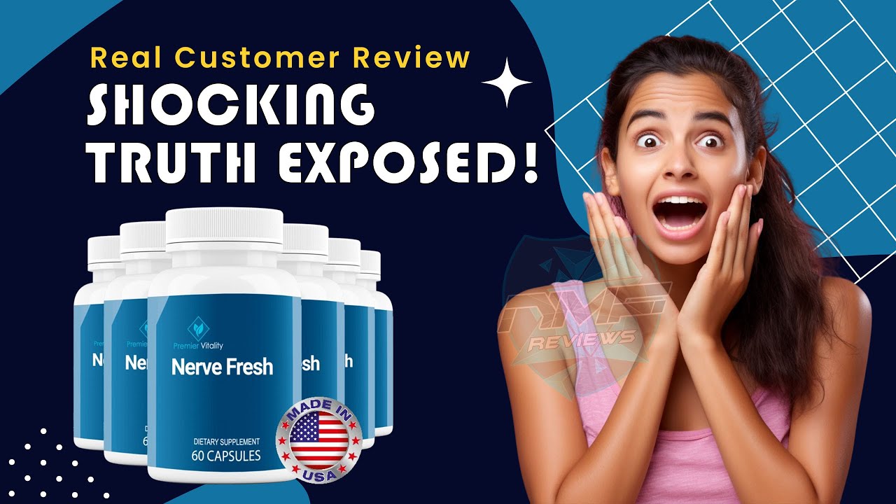 Nerve Fresh Supplement Reviews: Is It a Scam or a Solution?