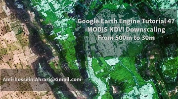 Google Earth Engine Tutorial-47: MODIS NDVI Downscaling, from 500m to 30m