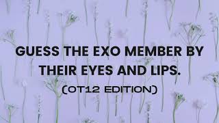 [KPOP QUIZ!] GUESS THE EXO MEMBERS BY THEIR EYES AND LIPS (OT12 EDITION)