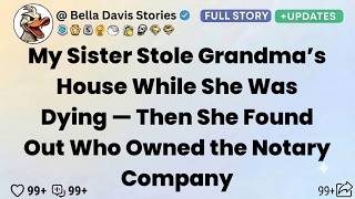 My Sister Thought She Stole Grandma’s House — Until I Revealed the Notary Worked for Me