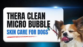 Thera Clean Microbubble Skin Care For Dogs