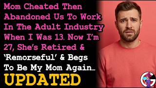 UPDATED Mom Cheated & Abandoned Us 2 Work In Adult Industry, Now She's Retired & Wants To Play Mommy