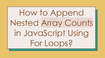 How to Append Nested Array Counts in JavaScript Using For Loops?