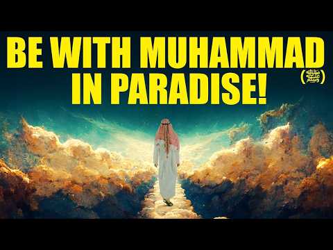 DO 1 OF THESE 6 THINGS & YOU WILL BE WITH MUHAMMAD (ﷺ) IN JANNAH!