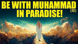 DO 1 OF THESE 6 THINGS & YOU WILL BE WITH MUHAMMAD (ﷺ) IN JANNAH!