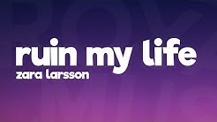 Zara Larsson - Ruin My Life (Lyrics) ðµ - Durasi: 3:15. Zara Larsson - Ruin My Life (Lyrics) ðµ - Durasi: 3:15.