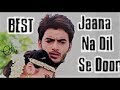 Jaana Na Dil Se Door Song