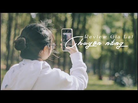 CHUYỆN NẮNG l Review Gia Lai l Vì sao mình yêu phố núi?