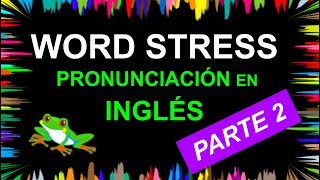 Word Stress Parte 2: Secretos de la pronunciación en inglés