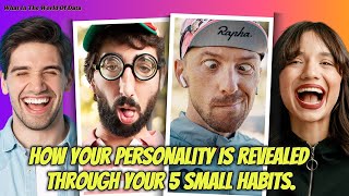 How Your Personality Is Revealed Through Your 5 Small Habits.