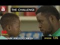 Mark Angel Comedy episode 136 – The challenge