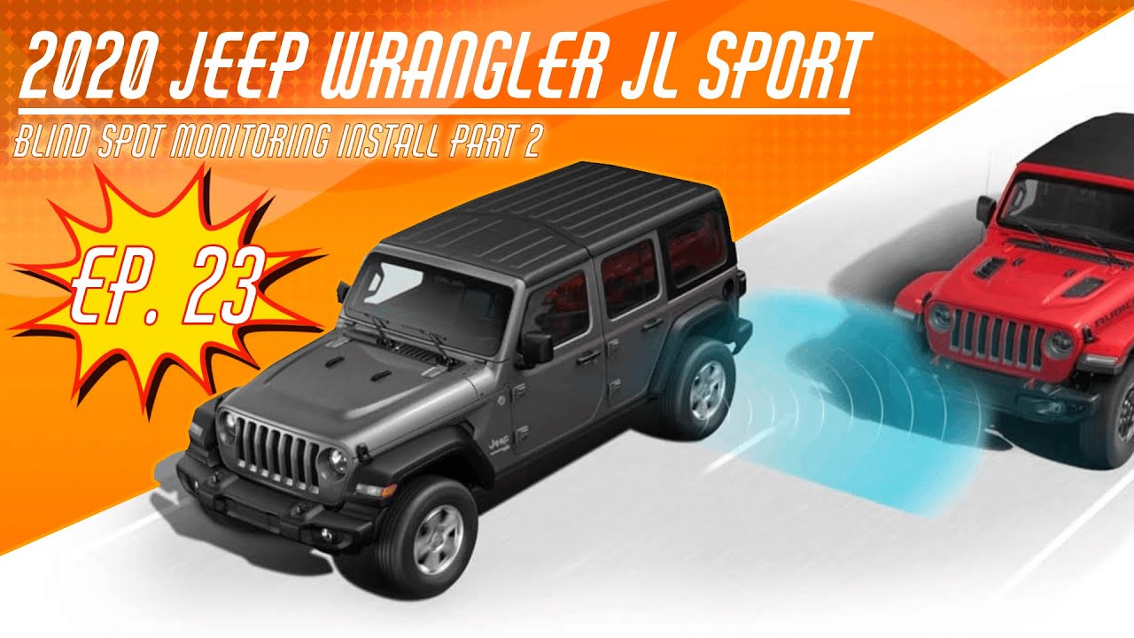 Episode 23: 2020 Jeep Wrangler JL Sport - Blind Spot Monitoring Pt. 2 - a  Build by  - YouTube