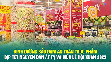 Bình Dương bảo đảm an toàn thực phẩm dịp Tết Nguyên đán Ất Tỵ và mùa lễ hội Xuân 2025