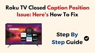 Roku TV Closed Caption Position Issue: Here's How To Fix