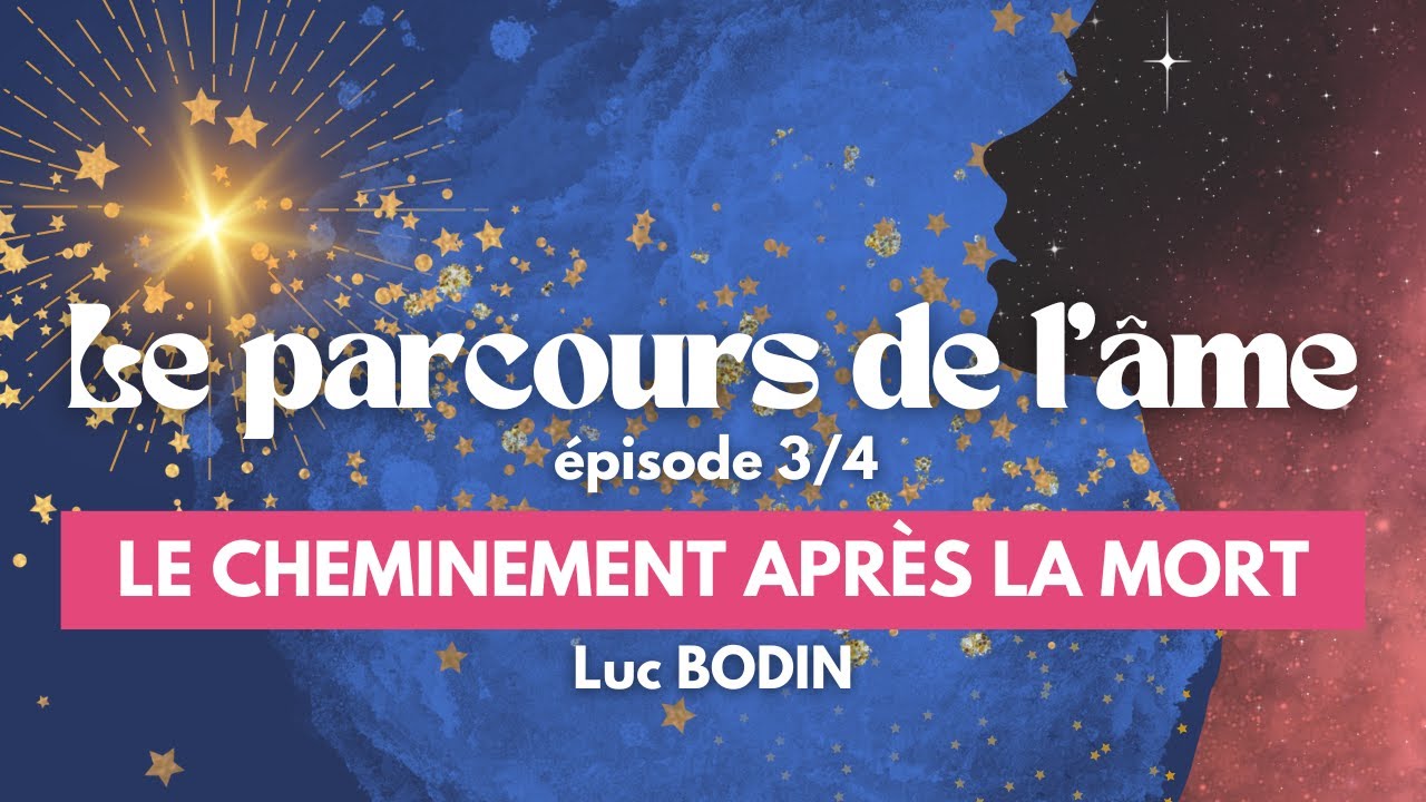 Parcours de l’âme - Épisode 3/4 - Le cheminement après la mort - YouTube