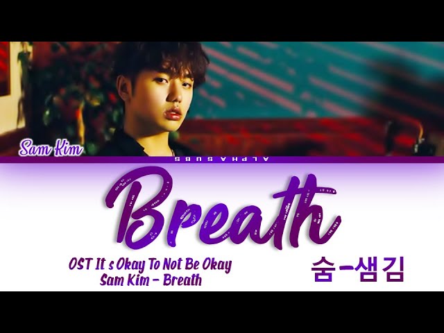 Sam Kim (샘김) - Breath (숨) It's Okay To Not Be Okay OST Part 2 [사이코지만 괜찮아] Lyrics/가사 [Han|Rom|Eng] class=