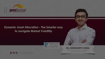 Dynamic Asset Allocation | The Smarter way to navigate Market Volatility | Siddharth Vora
