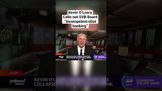 Kevin O’Leary BLASTS SVB Board “Incompetent & Idiot Banking” #shorts